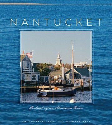 Nantucket: Portrait of an American Town by, Mary Haft